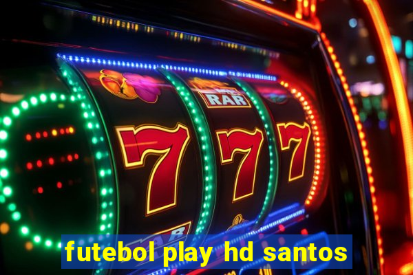 futebol play hd santos